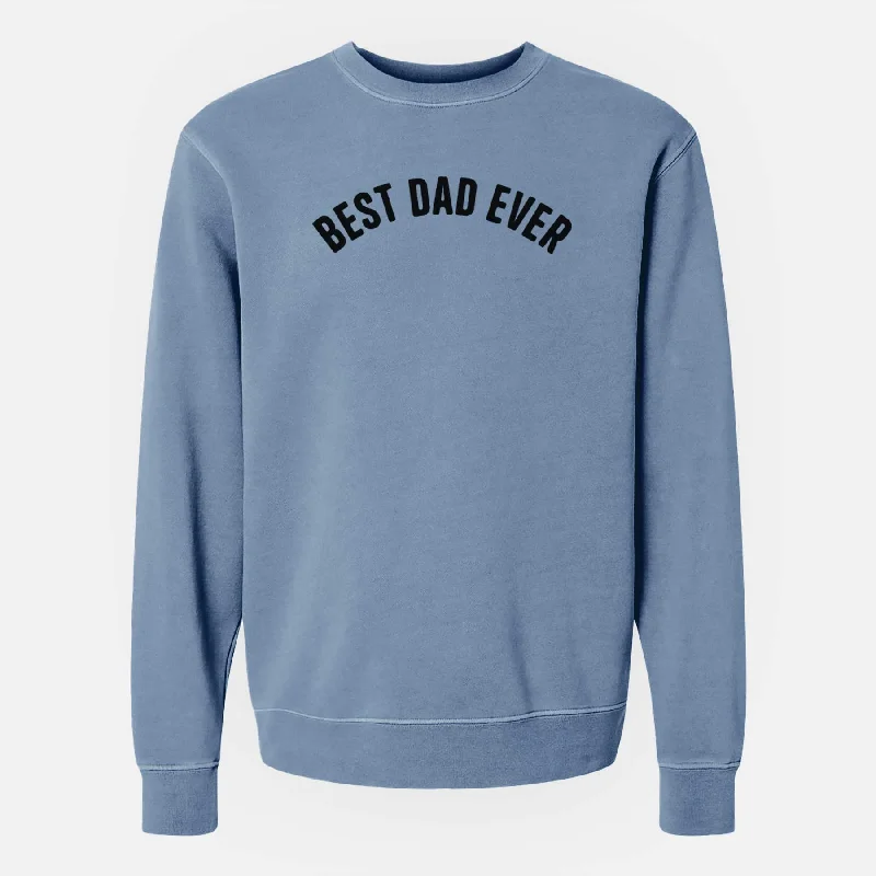 Best Dad Ever - Articulate Collection - Unisex Pigment Dyed Crew Sweatshirt Hoodie with Hem Frayed Vintage Worn Hoodie with Hem Frayed Vintage Worn