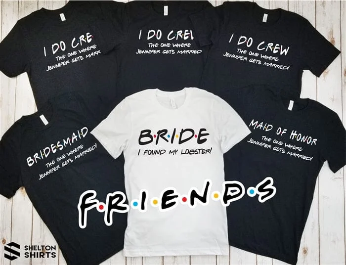FRIENDS Bachelorette Party T-Shirts with funny quotes from the TV show Satin Fabric Silk Fabric Chiffon Fabric Satin Fabric Silk Fabric Chiffon Fabric FRIENDS Bachelorette Party T-Shirts with funny quotes from the TV show Satin Fabric Silk Fabric Chiffon Fabric Satin Fabric Silk Fabric Chiffon Fabric